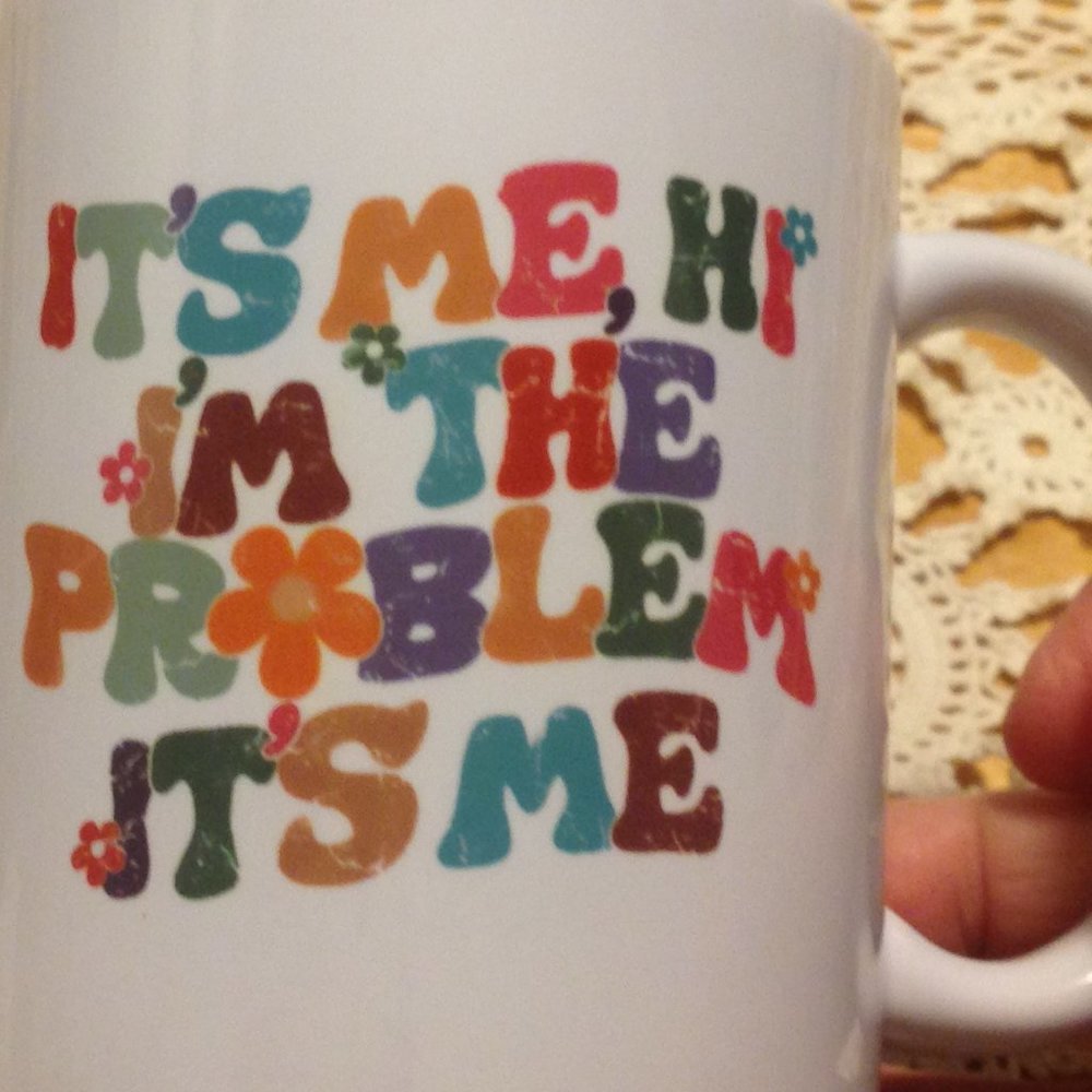 Novelty Coffee Cup, humor, I'm the Problem, new item